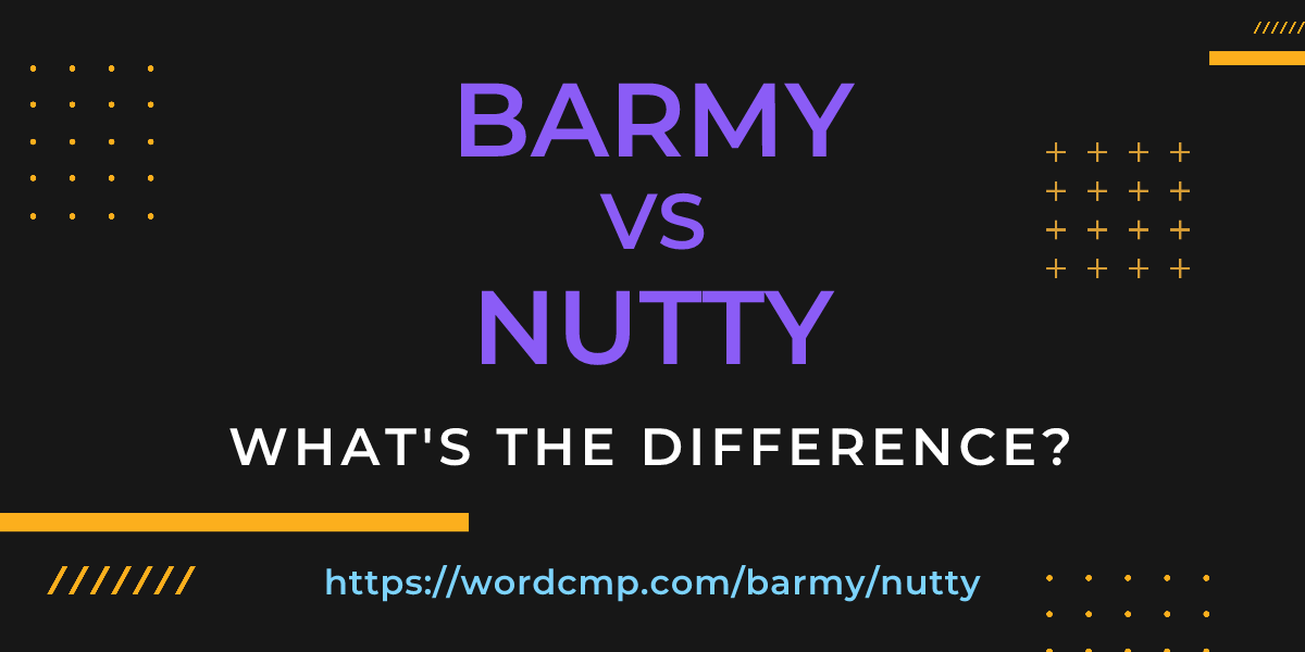 Difference between barmy and nutty