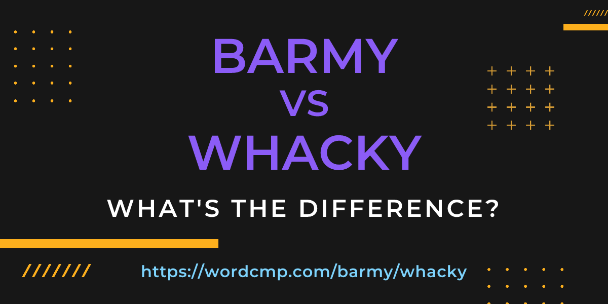 Difference between barmy and whacky