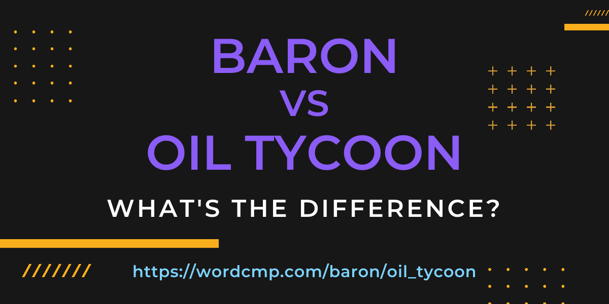 Difference between baron and oil tycoon