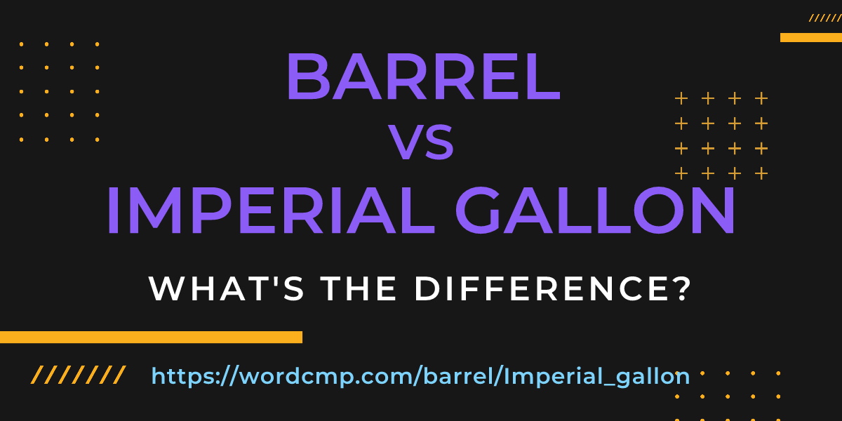 Difference between barrel and Imperial gallon