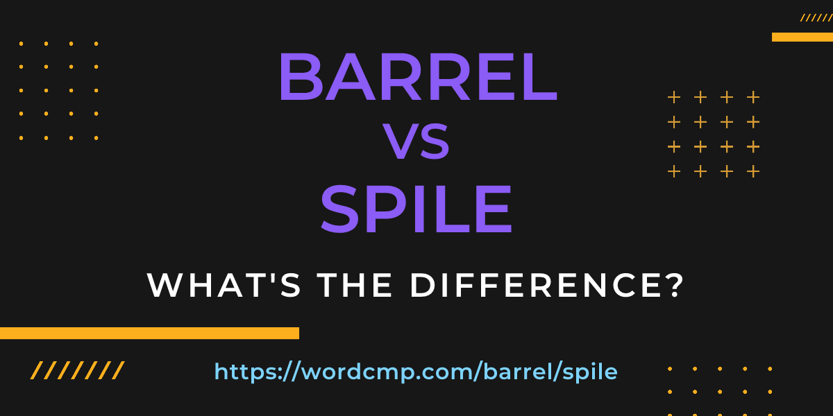 Difference between barrel and spile
