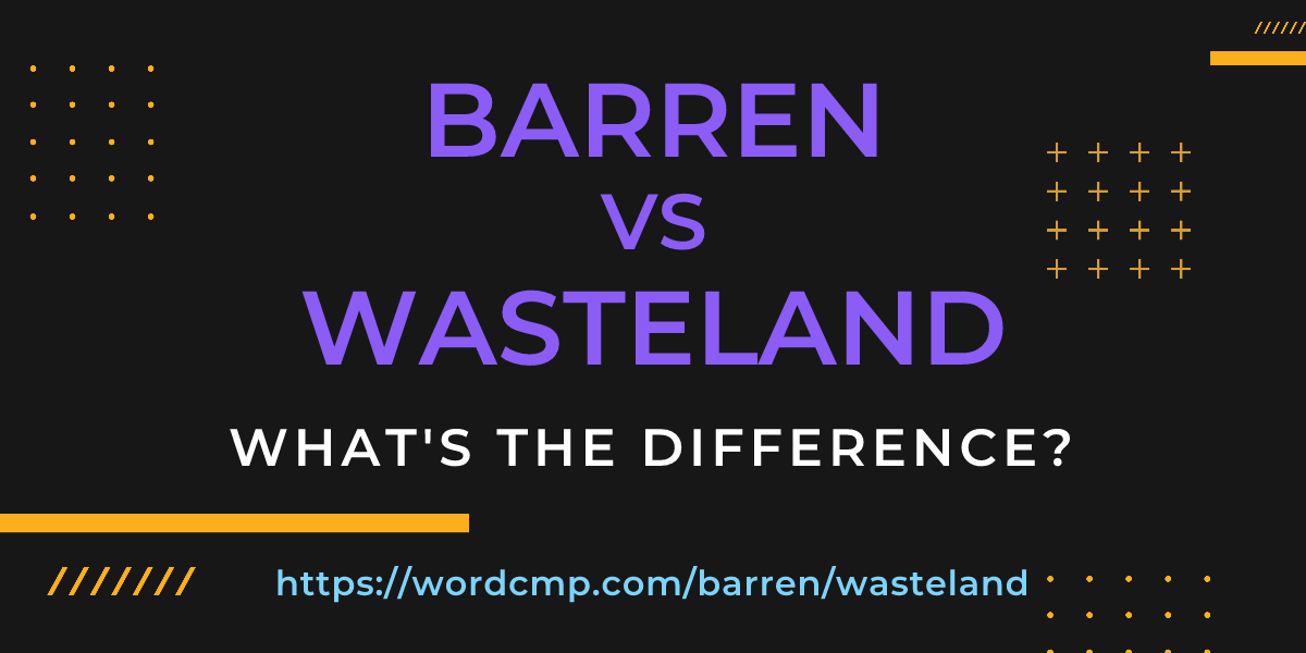 Difference between barren and wasteland