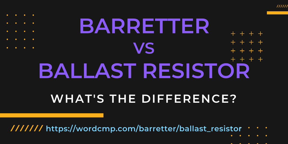 Difference between barretter and ballast resistor