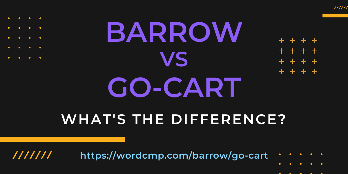 Difference between barrow and go-cart