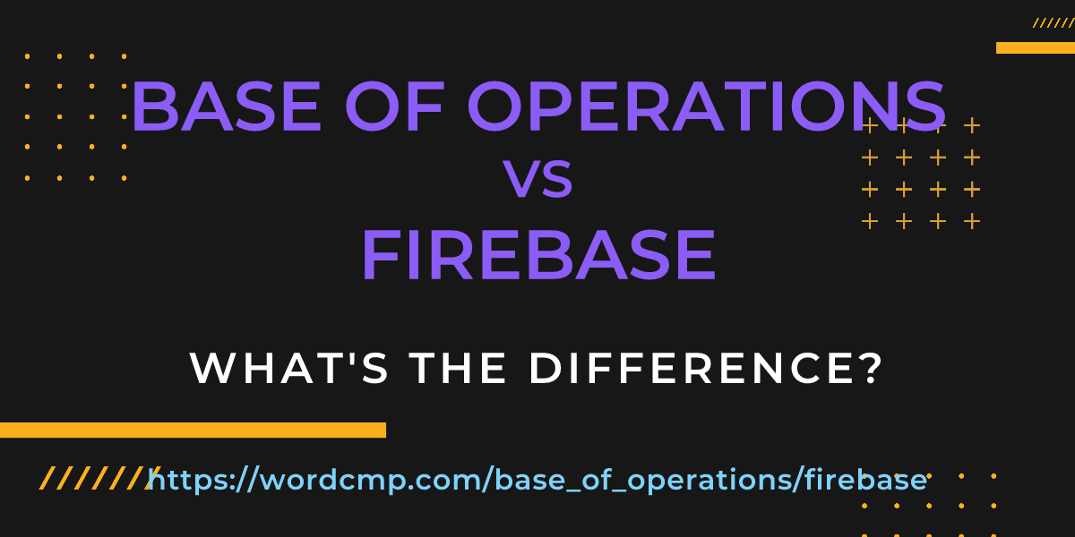 Difference between base of operations and firebase