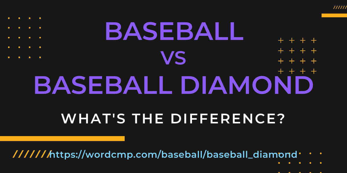 Difference between baseball and baseball diamond