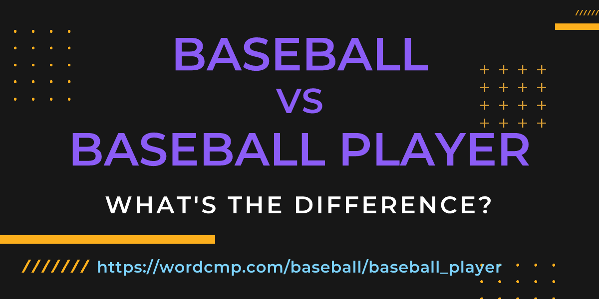 Difference between baseball and baseball player