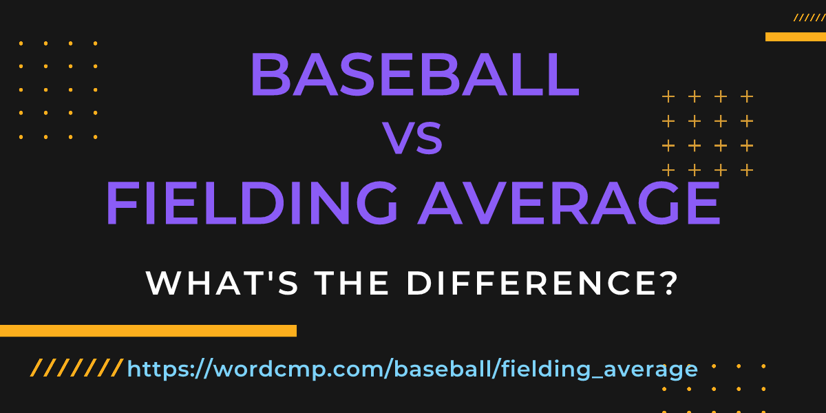 Difference between baseball and fielding average