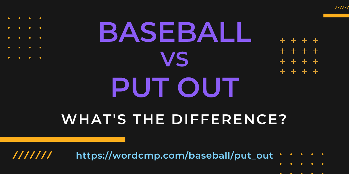 Difference between baseball and put out