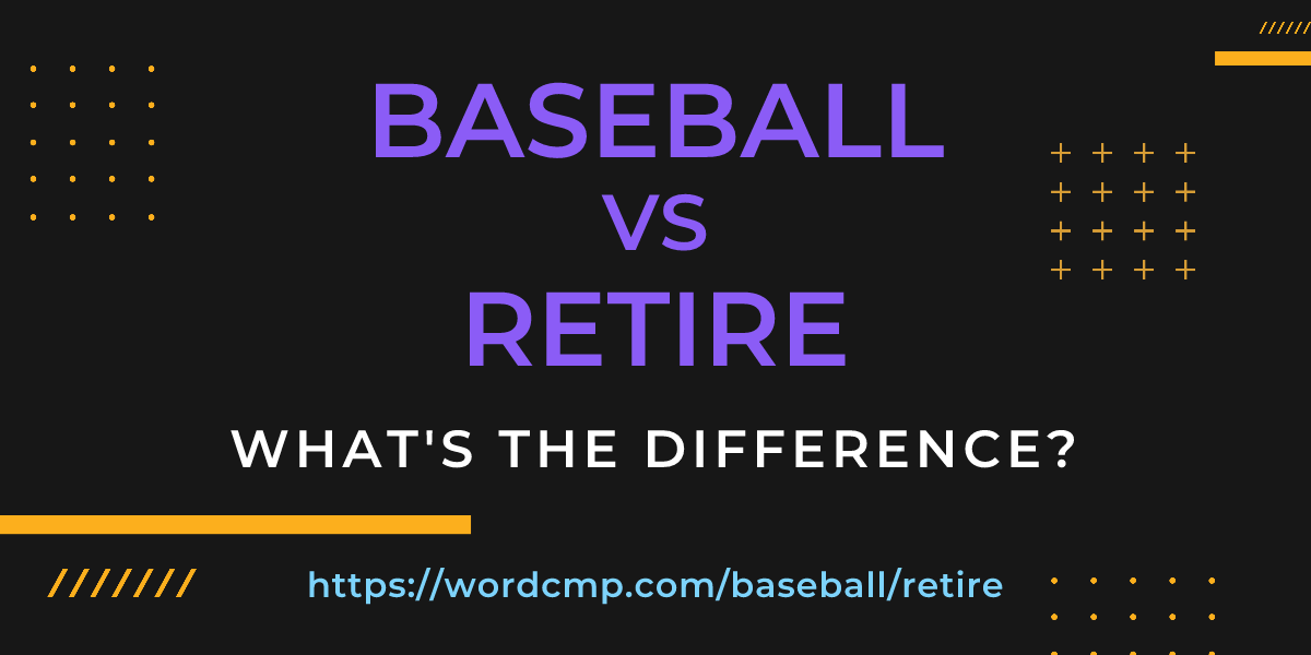 Difference between baseball and retire
