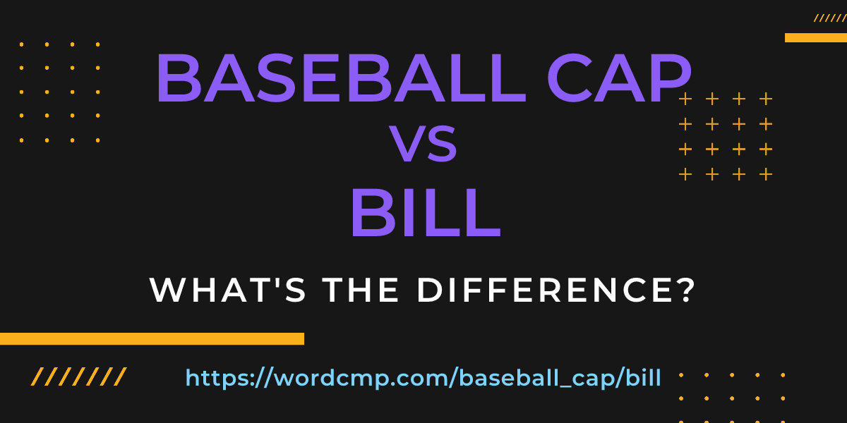 Difference between baseball cap and bill