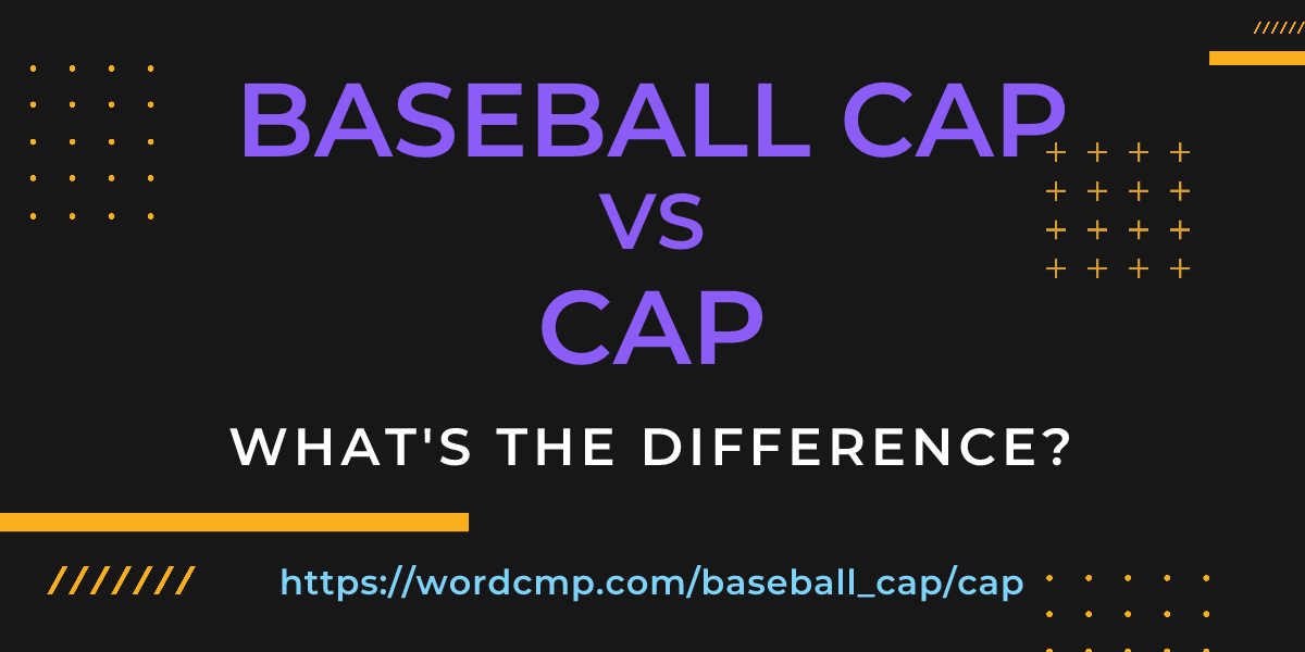 Difference between baseball cap and cap