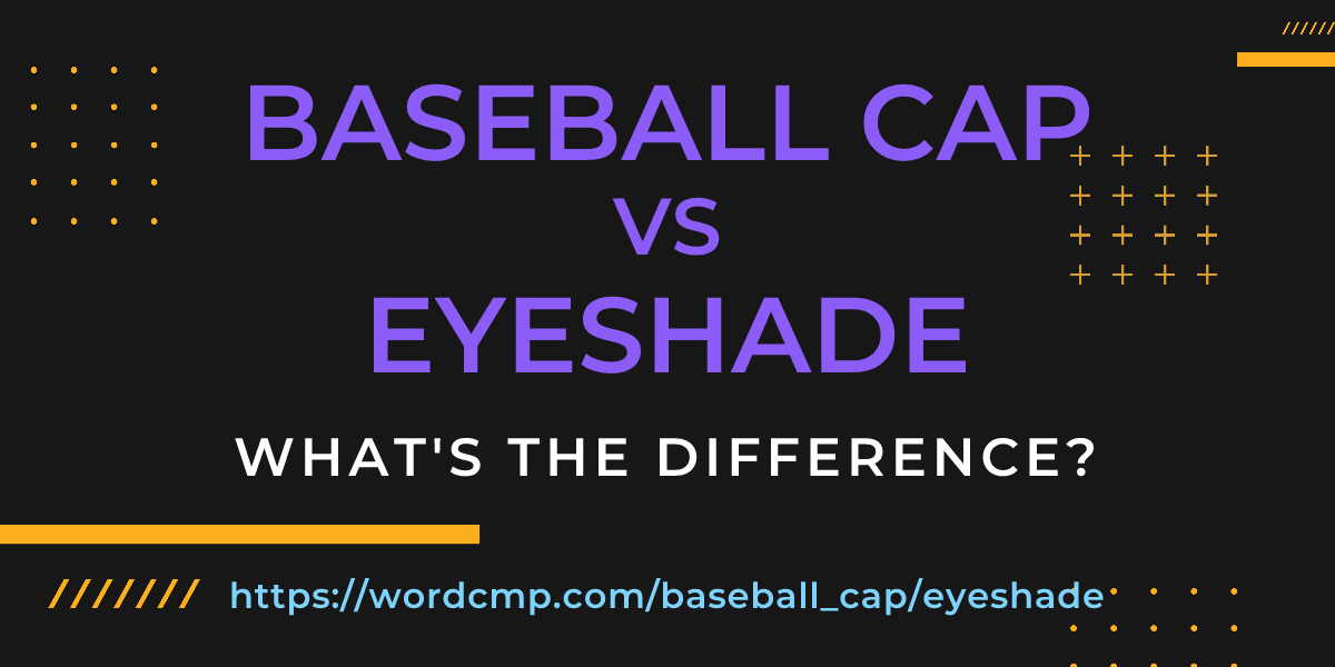 Difference between baseball cap and eyeshade