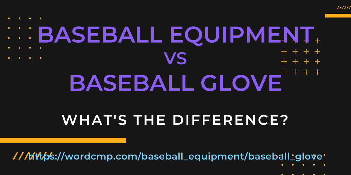 Difference between baseball equipment and baseball glove