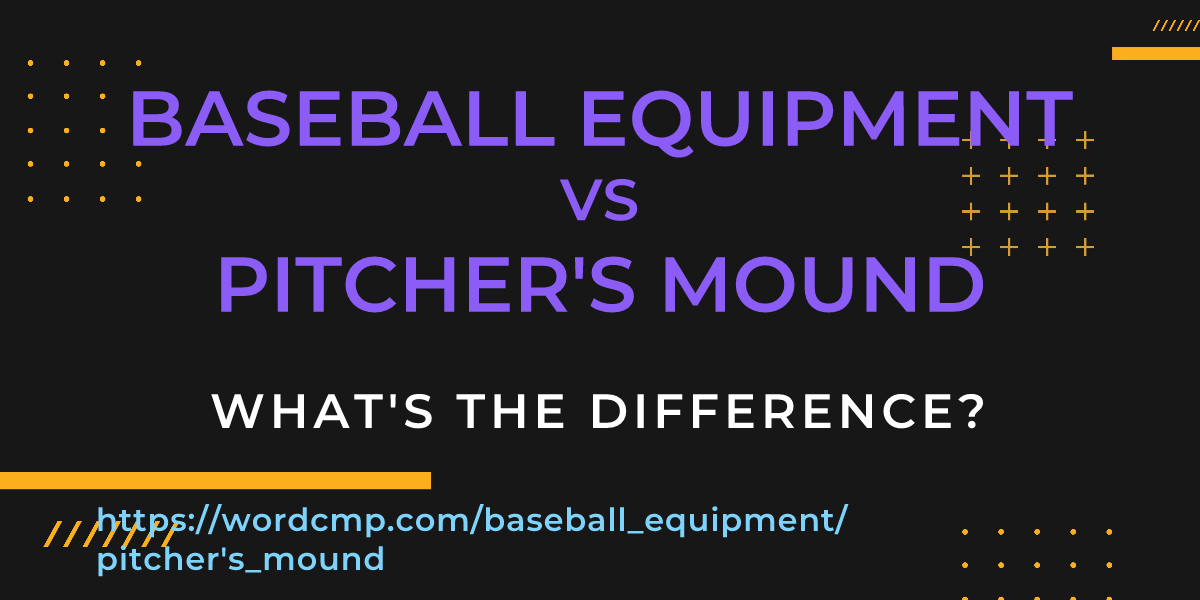Difference between baseball equipment and pitcher's mound