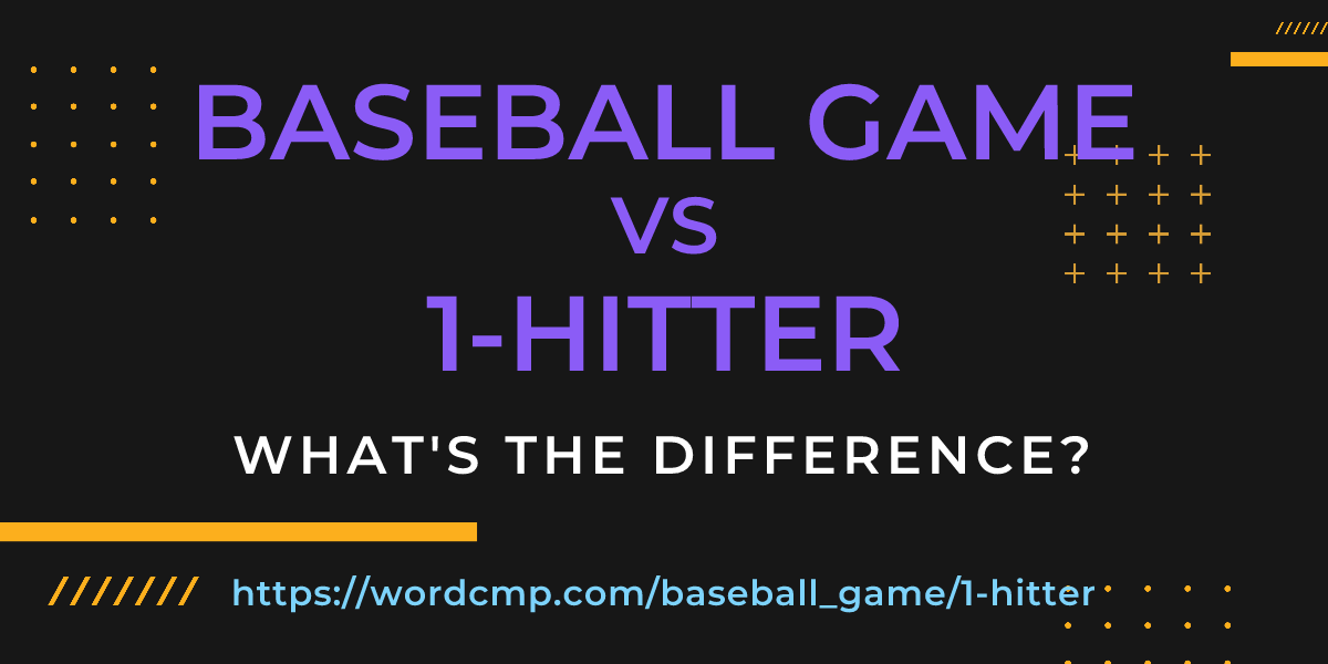 Difference between baseball game and 1-hitter