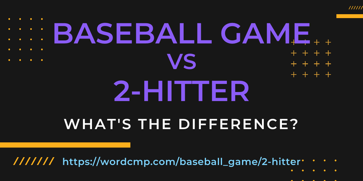 Difference between baseball game and 2-hitter