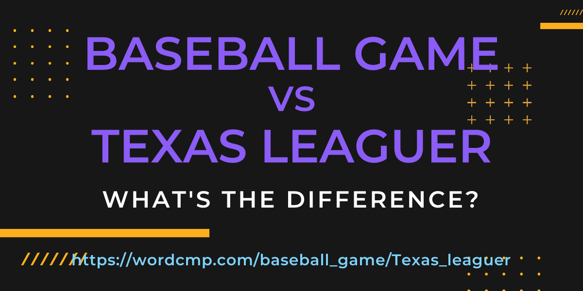 Difference between baseball game and Texas leaguer