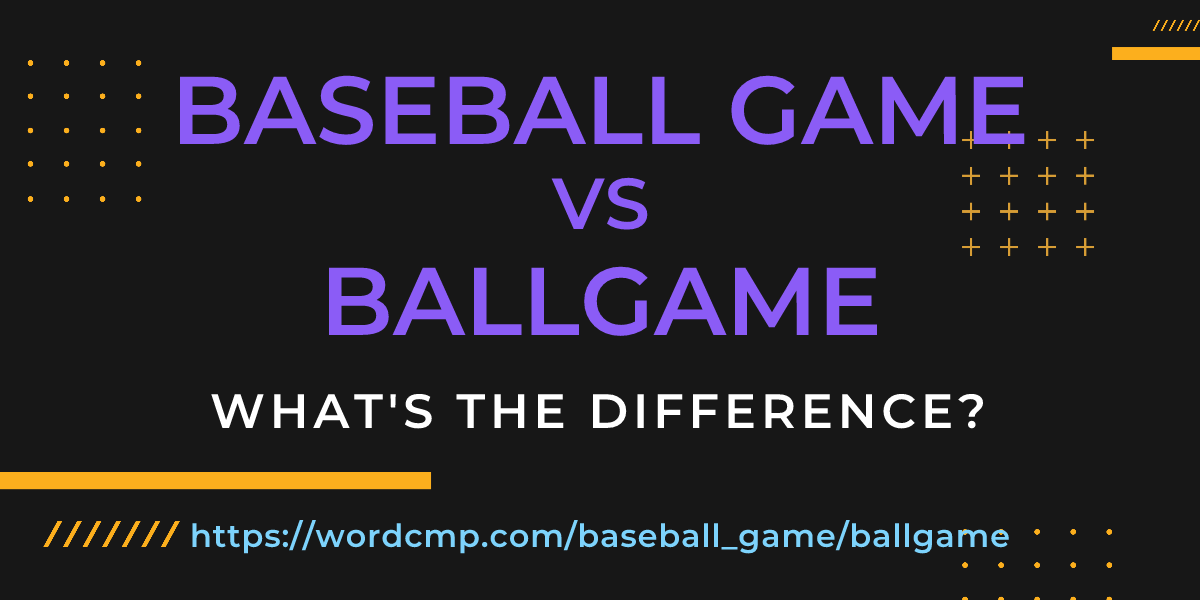 Difference between baseball game and ballgame