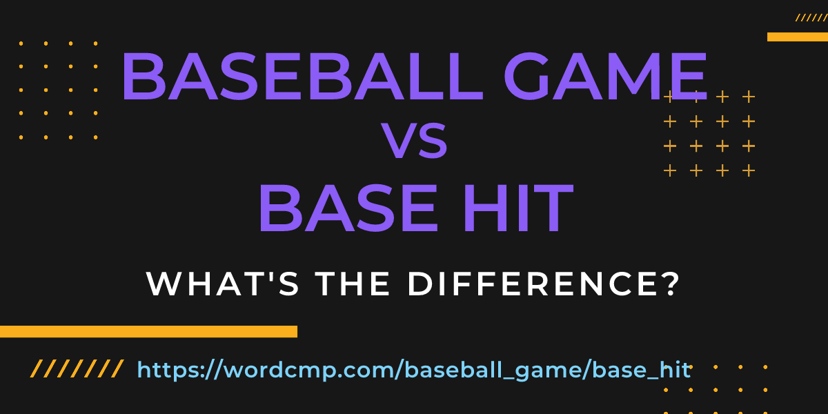 Difference between baseball game and base hit