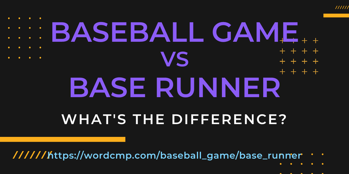 Difference between baseball game and base runner