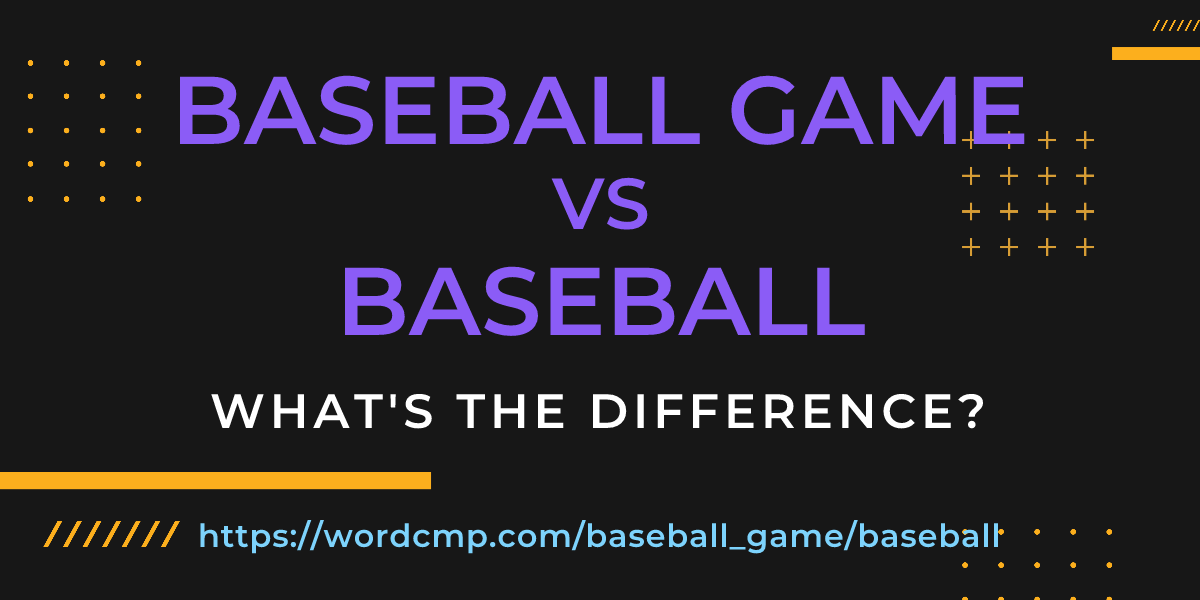 Difference between baseball game and baseball