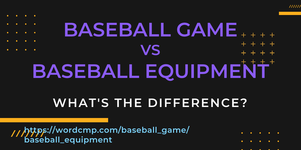 Difference between baseball game and baseball equipment