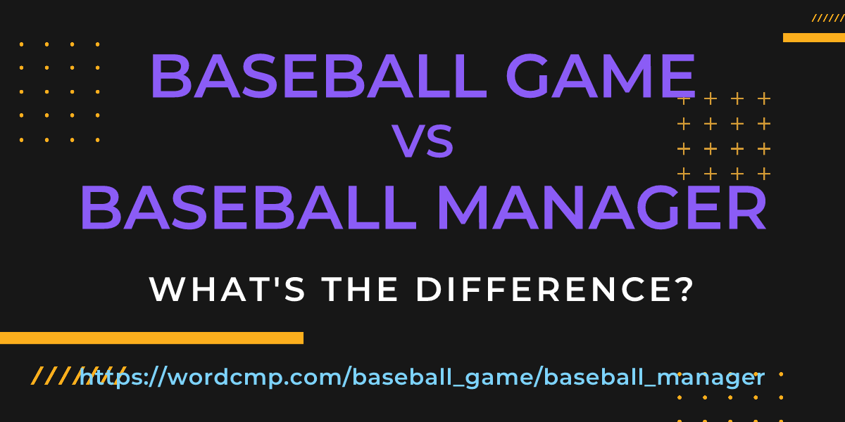 Difference between baseball game and baseball manager