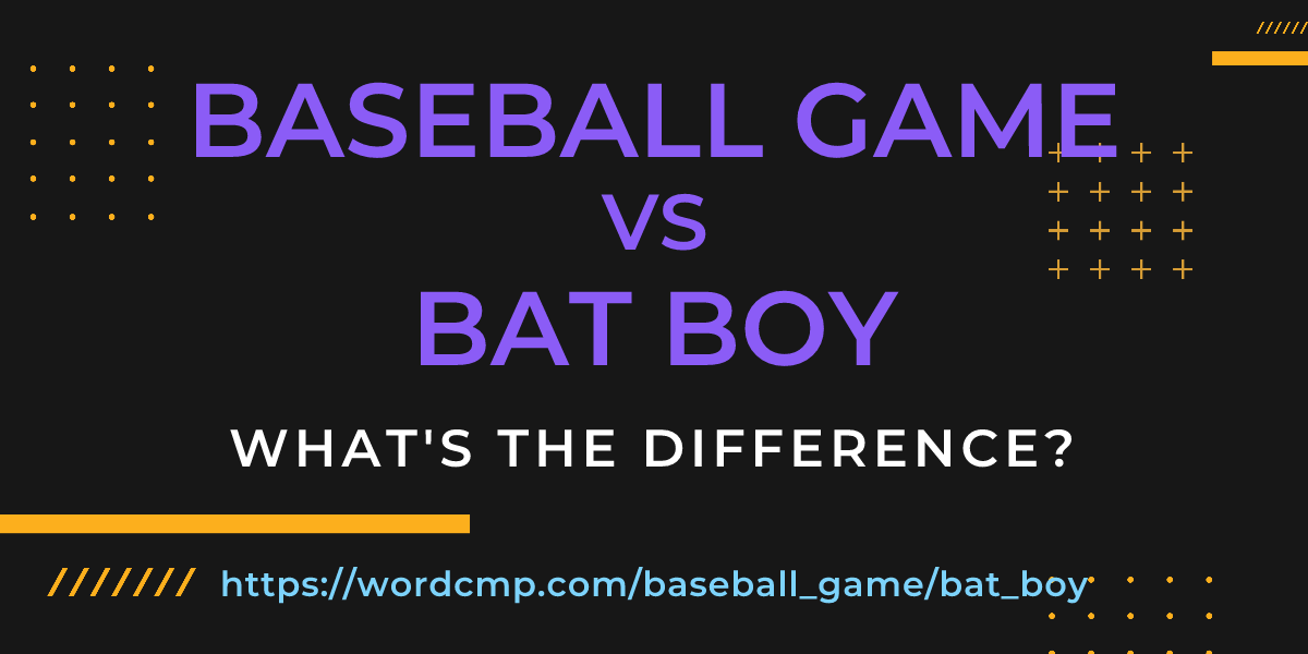 Difference between baseball game and bat boy