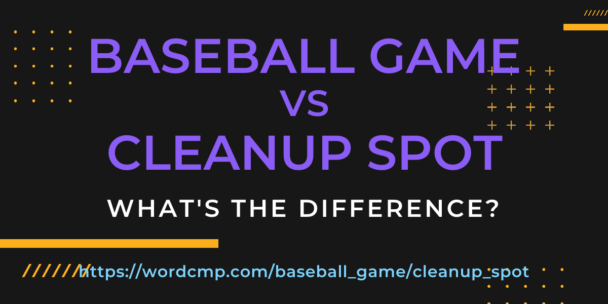Difference between baseball game and cleanup spot