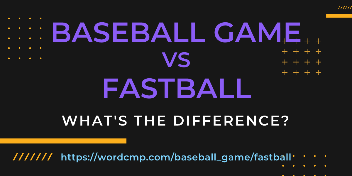 Difference between baseball game and fastball