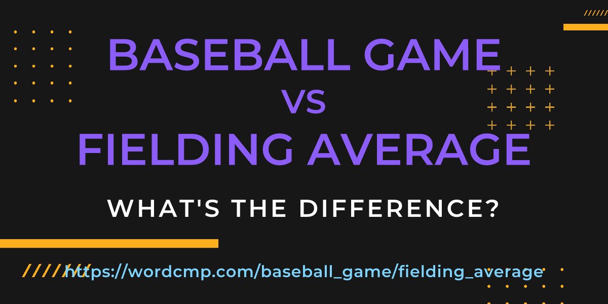 Difference between baseball game and fielding average