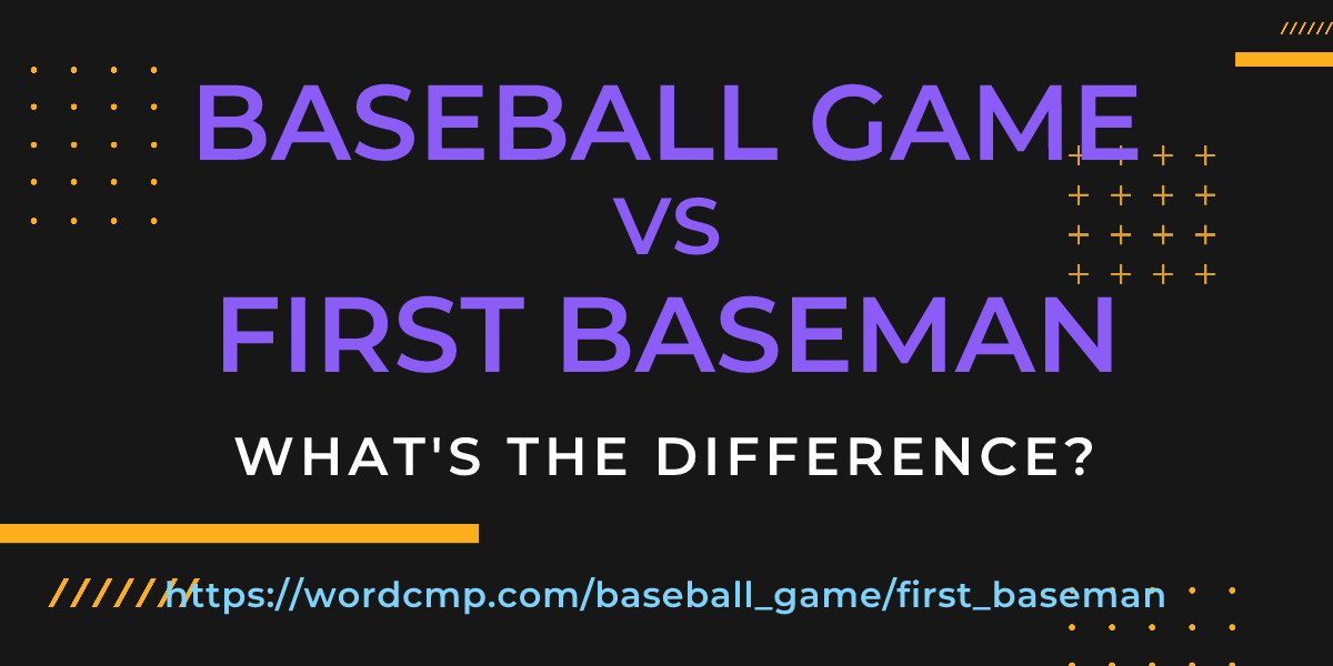 Difference between baseball game and first baseman