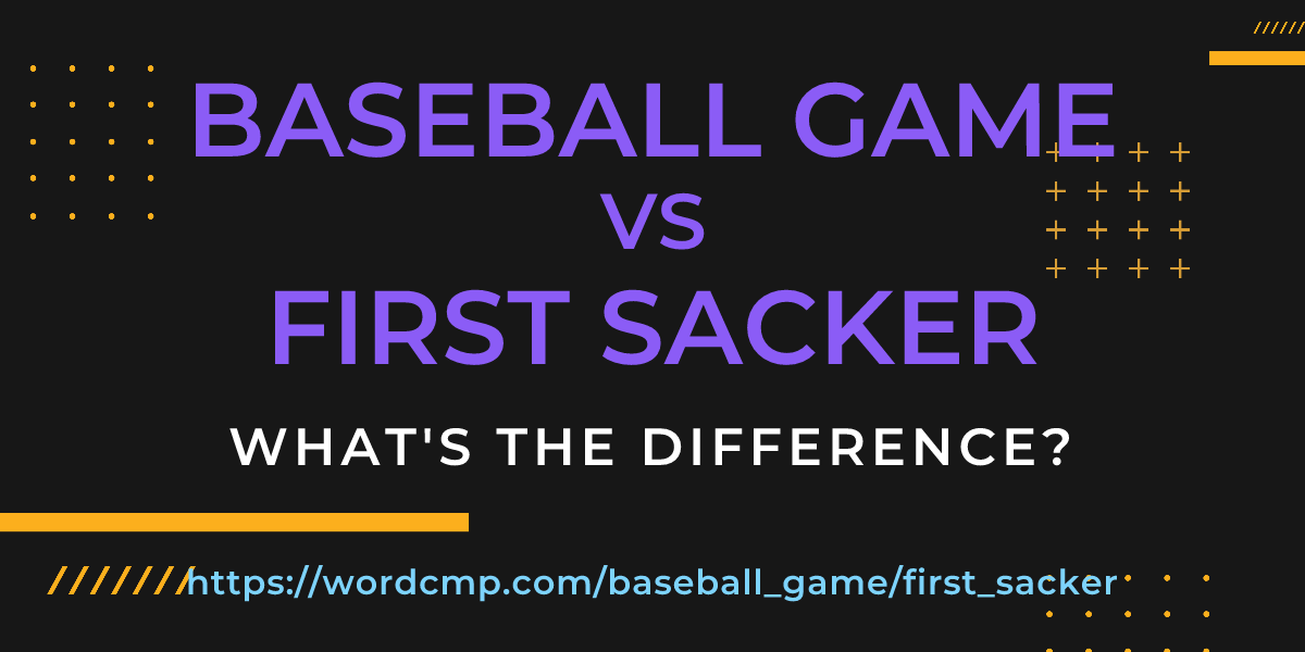 Difference between baseball game and first sacker
