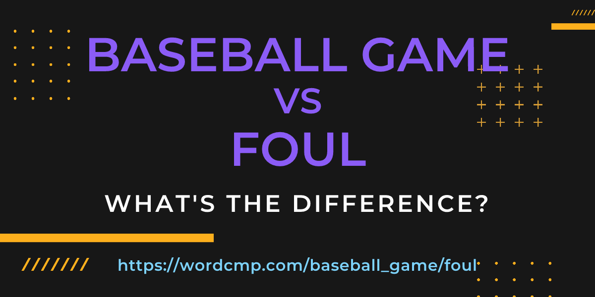 Difference between baseball game and foul