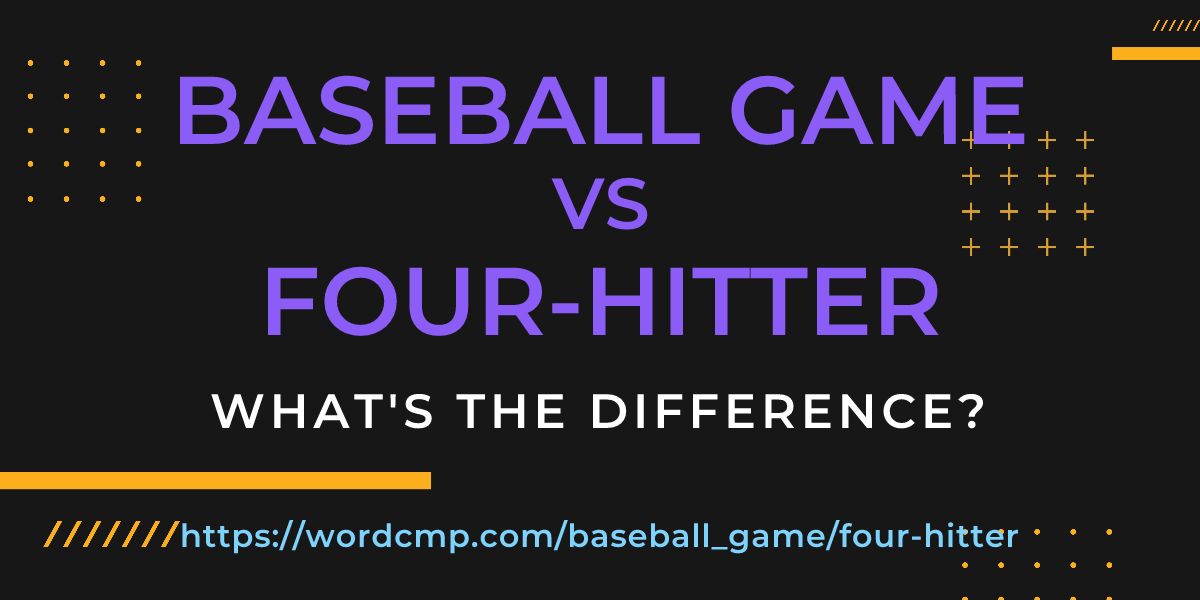Difference between baseball game and four-hitter