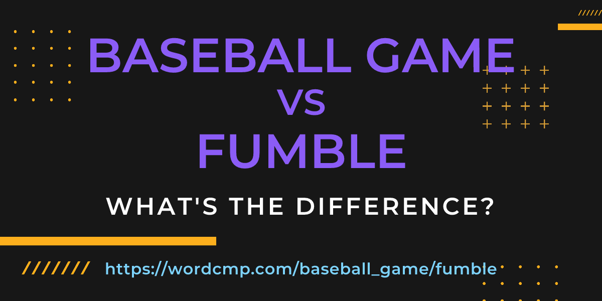 Difference between baseball game and fumble