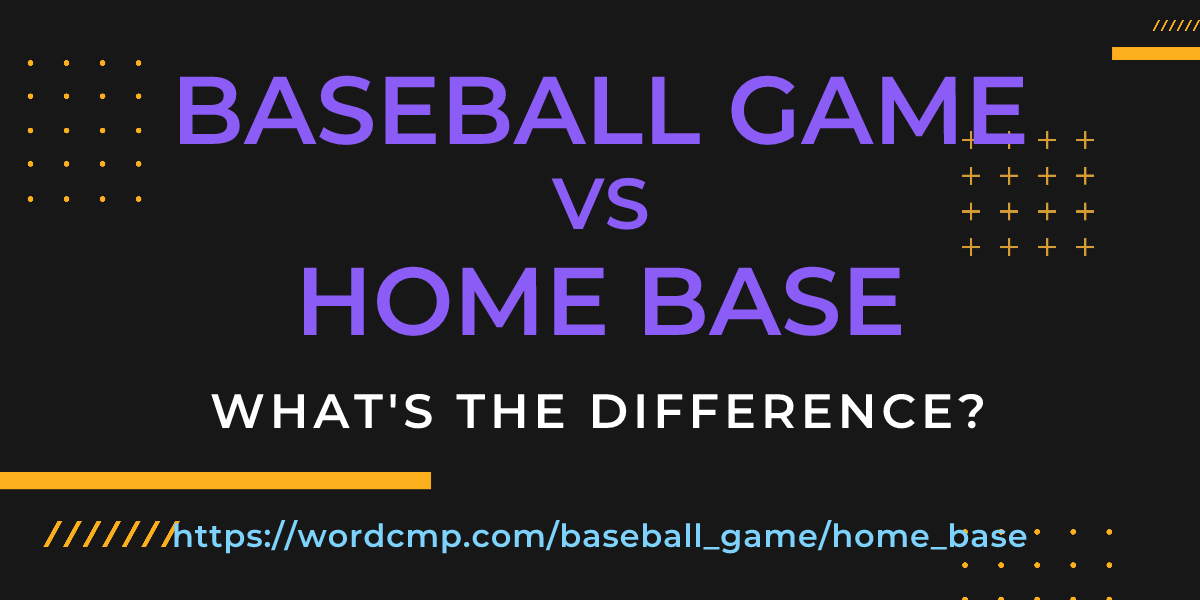 Difference between baseball game and home base