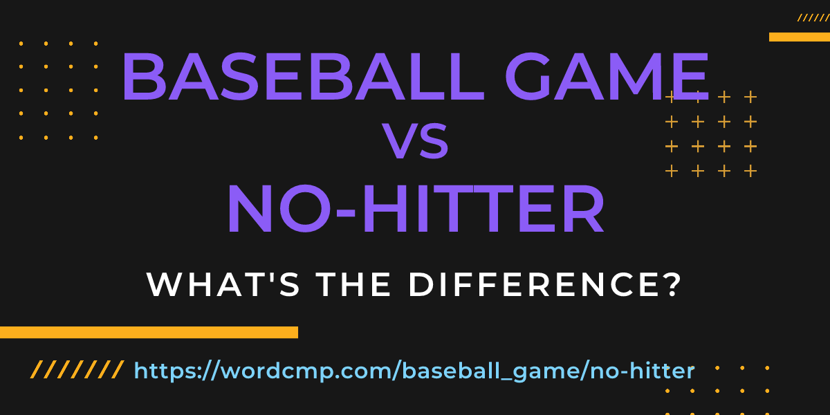 Difference between baseball game and no-hitter