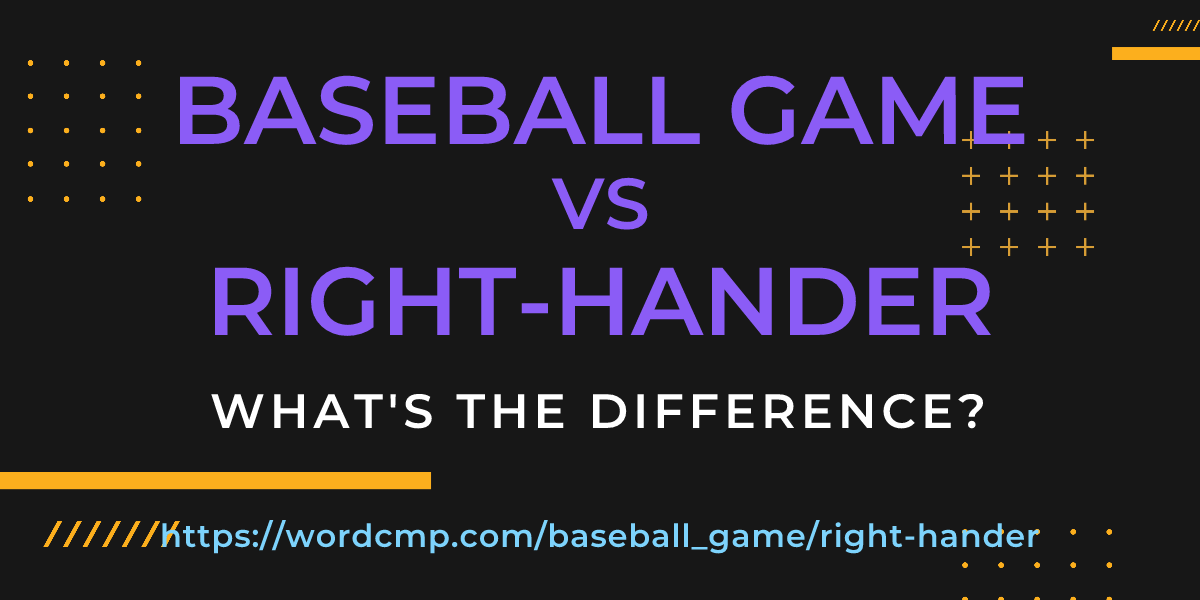 Difference between baseball game and right-hander