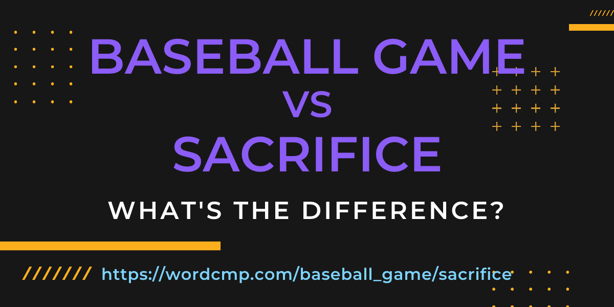 Difference between baseball game and sacrifice