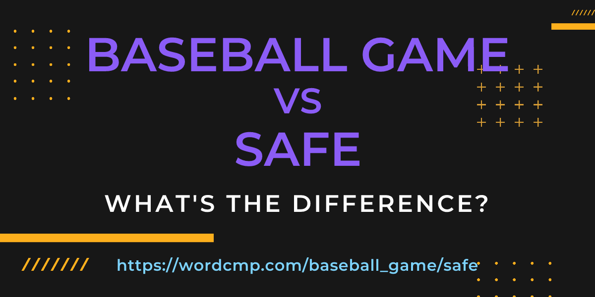 Difference between baseball game and safe