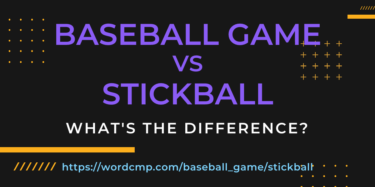 Difference between baseball game and stickball