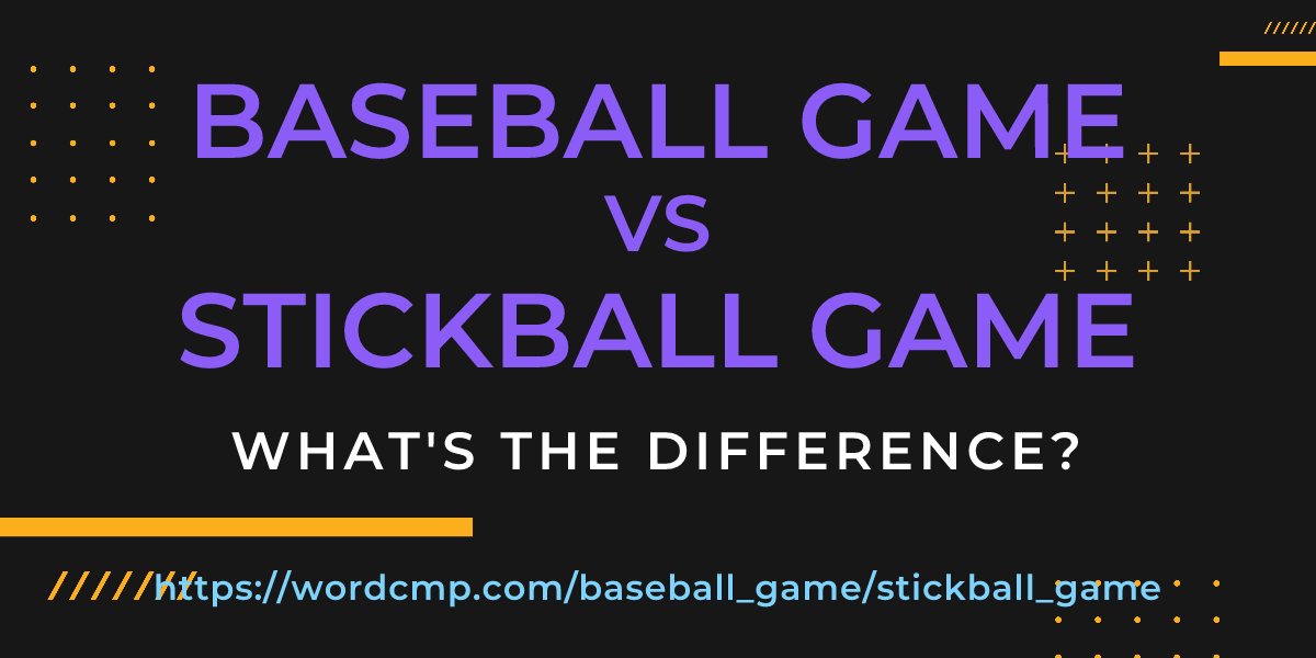 Difference between baseball game and stickball game