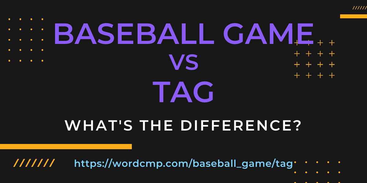 Difference between baseball game and tag