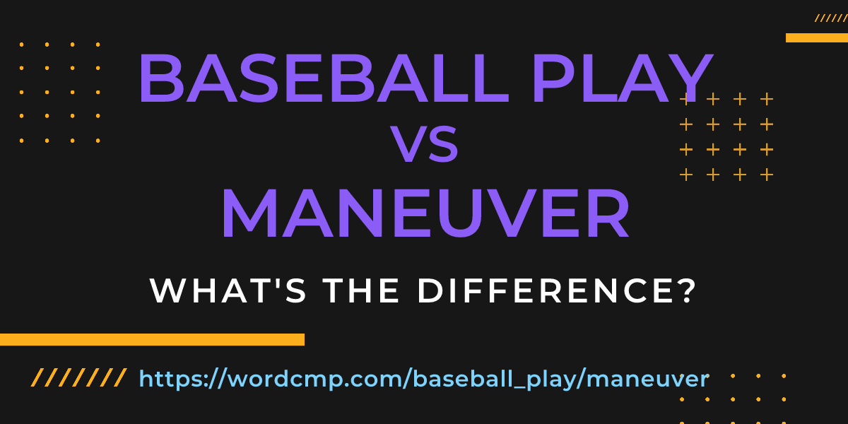 Difference between baseball play and maneuver