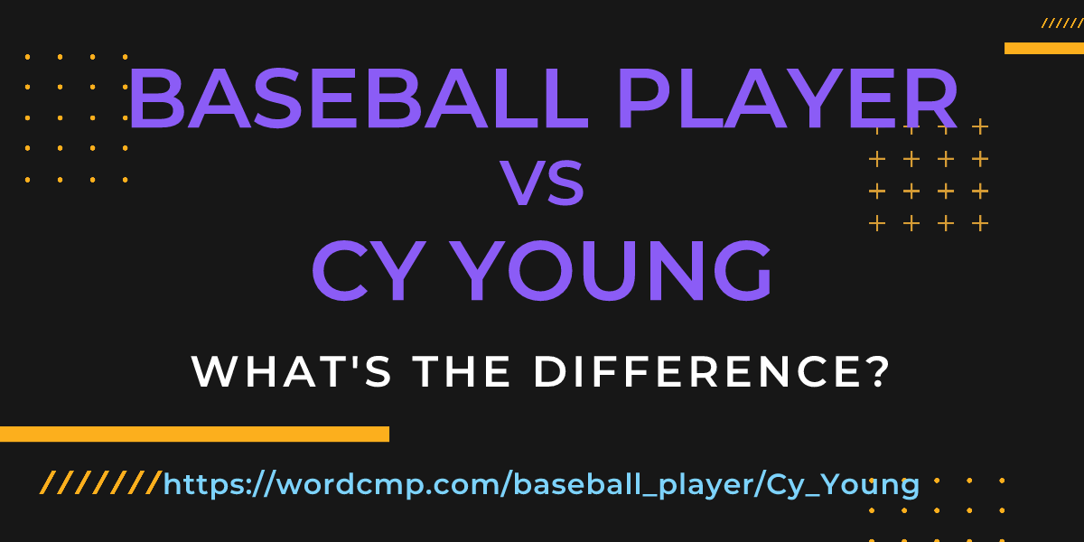 Difference between baseball player and Cy Young