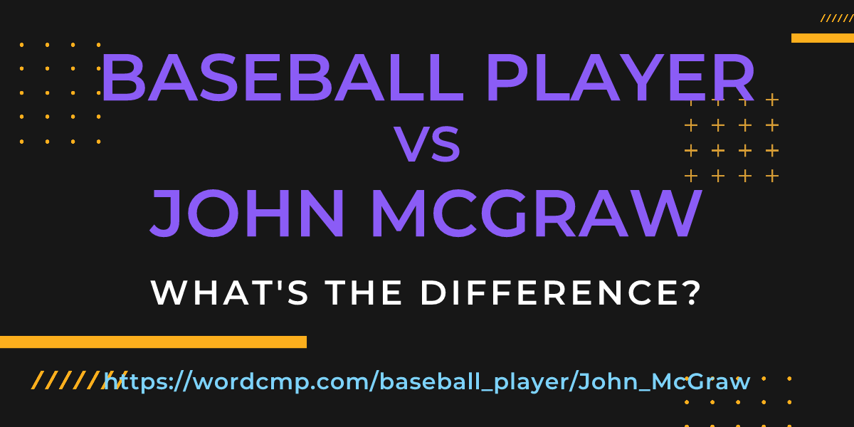 Difference between baseball player and John McGraw