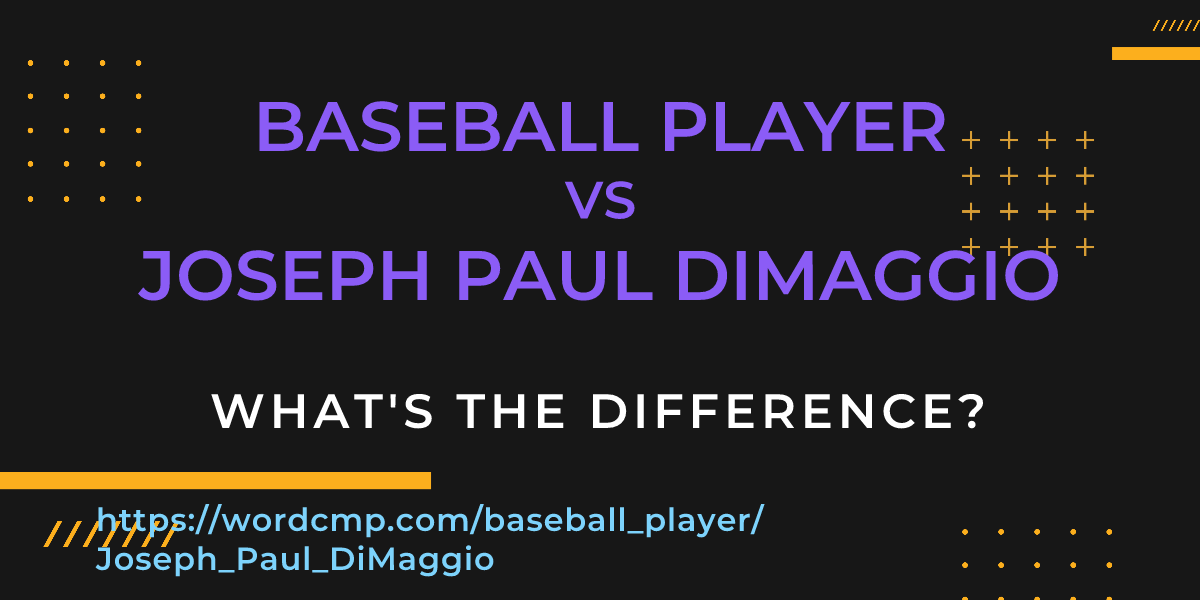 Difference between baseball player and Joseph Paul DiMaggio