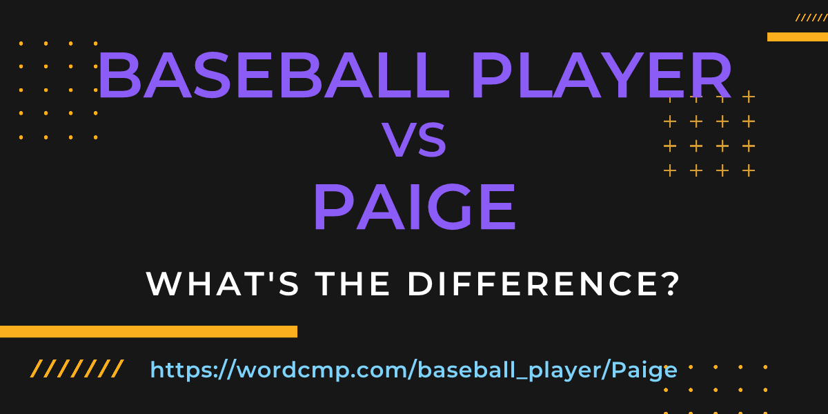 Difference between baseball player and Paige